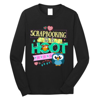 funny Quote Owl Gifts Scrapbooking Is A Hoot Long Sleeve Shirt