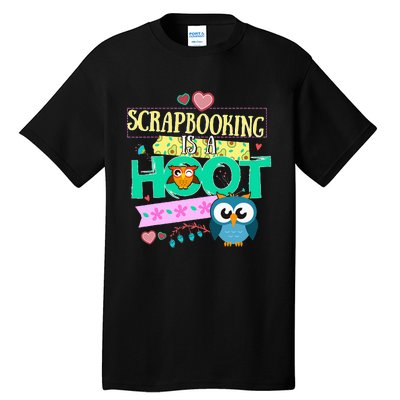 funny Quote Owl Gifts Scrapbooking Is A Hoot Tall T-Shirt