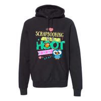 funny Quote Owl Gifts Scrapbooking Is A Hoot Premium Hoodie