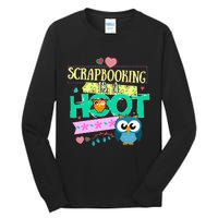 funny Quote Owl Gifts Scrapbooking Is A Hoot Tall Long Sleeve T-Shirt