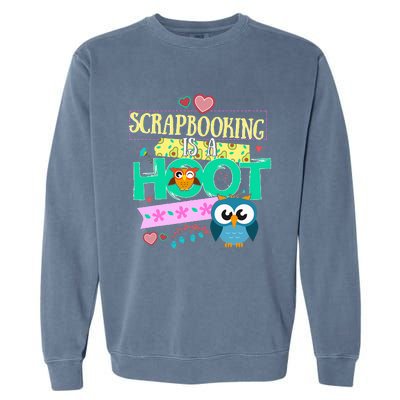 funny Quote Owl Gifts Scrapbooking Is A Hoot Garment-Dyed Sweatshirt