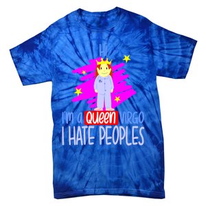 Fabulous Queen Of Virgo I Hate People Funny Virgo Zodiac Cool Gift Tie-Dye T-Shirt