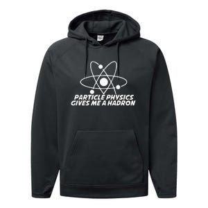 Funny Quantum Physics Particle Physics Give Me A Hadron Performance Fleece Hoodie