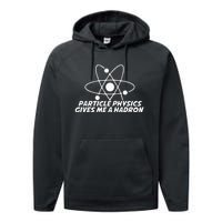 Funny Quantum Physics Particle Physics Give Me A Hadron Performance Fleece Hoodie