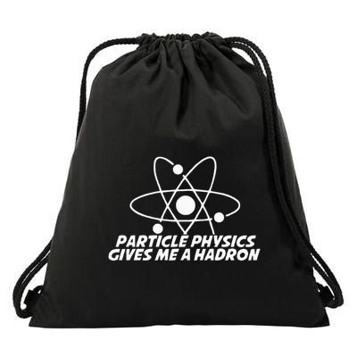 Funny Quantum Physics Particle Physics Give Me A Hadron Drawstring Bag