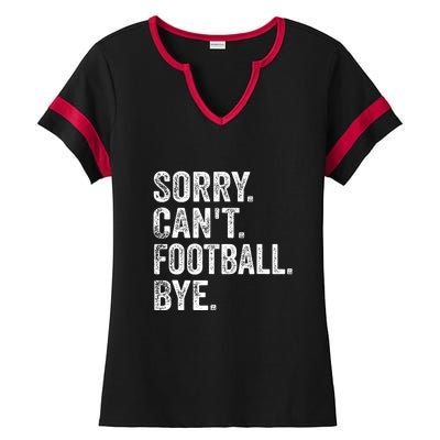 Funny Quote Sorry Cant Football Bye Fan Football Player Gift Ladies Halftime Notch Neck Tee