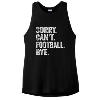 Funny Quote Sorry Cant Football Bye Fan Football Player Gift Ladies PosiCharge Tri-Blend Wicking Tank