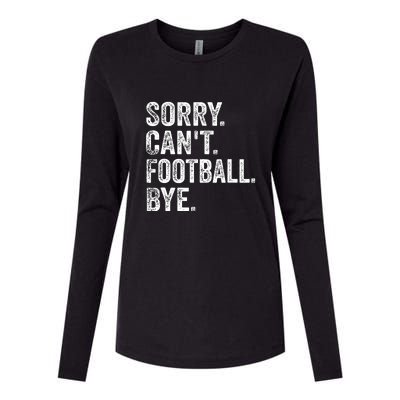 Funny Quote Sorry Cant Football Bye Fan Football Player Gift Womens Cotton Relaxed Long Sleeve T-Shirt