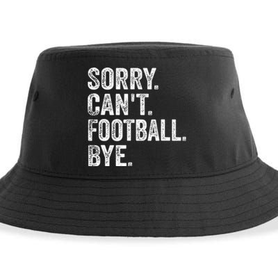 Funny Quote Sorry Cant Football Bye Fan Football Player Gift Sustainable Bucket Hat