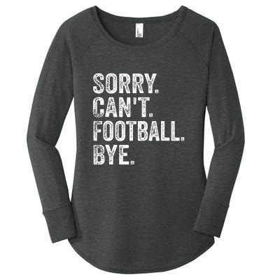 Funny Quote Sorry Cant Football Bye Fan Football Player Gift Women's Perfect Tri Tunic Long Sleeve Shirt