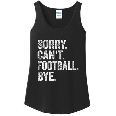 Funny Quote Sorry Cant Football Bye Fan Football Player Gift Ladies Essential Tank