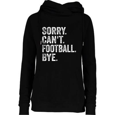 Funny Quote Sorry Cant Football Bye Fan Football Player Gift Womens Funnel Neck Pullover Hood