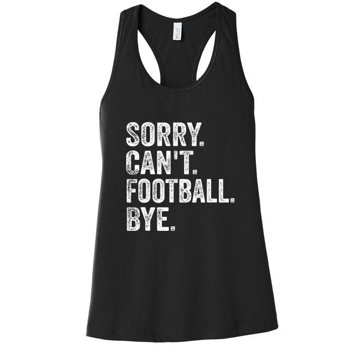 Funny Quote Sorry Cant Football Bye Fan Football Player Gift Women's Racerback Tank