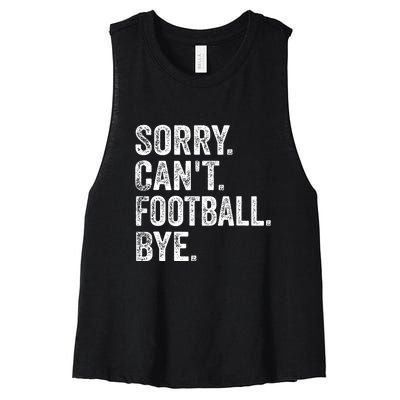 Funny Quote Sorry Cant Football Bye Fan Football Player Gift Women's Racerback Cropped Tank