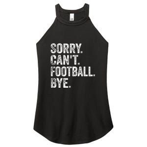 Funny Quote Sorry Cant Football Bye Fan Football Player Gift Women's Perfect Tri Rocker Tank