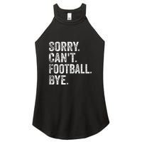 Funny Quote Sorry Cant Football Bye Fan Football Player Gift Women's Perfect Tri Rocker Tank