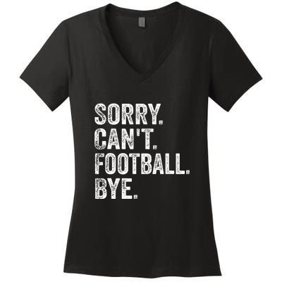 Funny Quote Sorry Cant Football Bye Fan Football Player Gift Women's V-Neck T-Shirt