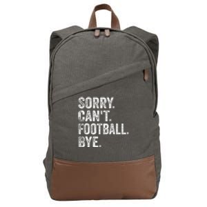 Funny Quote Sorry Cant Football Bye Fan Football Player Gift Cotton Canvas Backpack