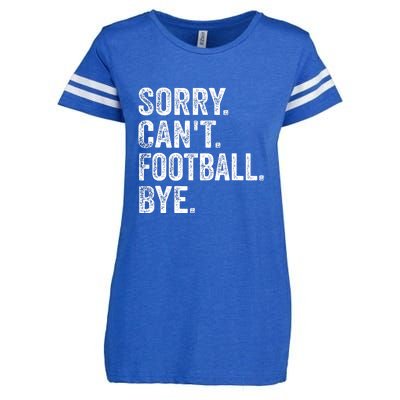 Funny Quote Sorry Cant Football Bye Fan Football Player Gift Enza Ladies Jersey Football T-Shirt