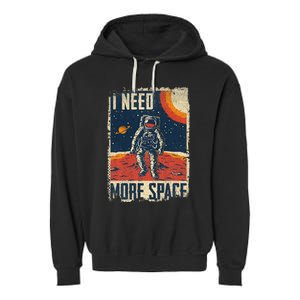 Funny Quote Space Man Astronaut Retro I Need More Space Garment-Dyed Fleece Hoodie