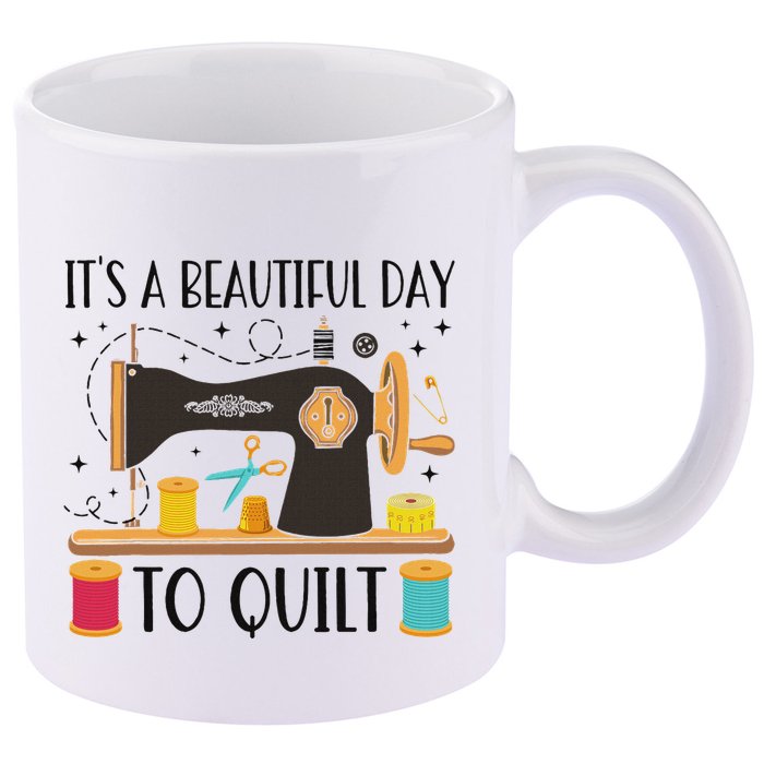 Funny Quilting Sewing For Fabric Quilt Quilter 11oz C Handle Ceramic Mug