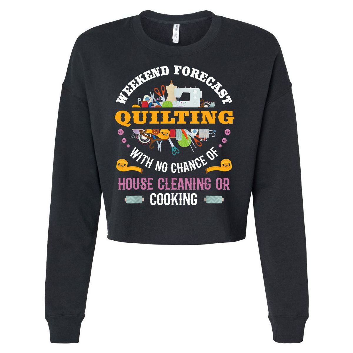 Funny Quilting Sewing Quilt Gift For Quilter Gift Cropped Pullover Crew