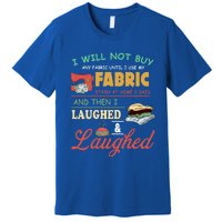 Funny Quilting Sewing Sayings Gift For Sewer & Quilter Gift Premium T-Shirt