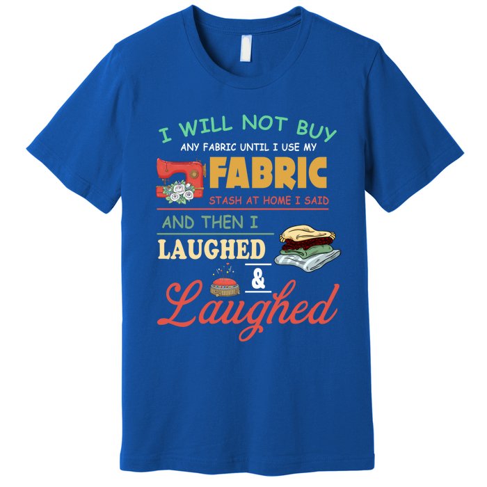 Funny Quilting Sewing Sayings Gift For Sewer & Quilter Gift Premium T-Shirt