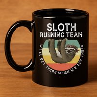 Funny Quotes Sloth Running Team Gift Gift 11oz C Handle Ceramic Mug