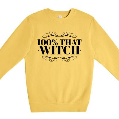 Funny Quote S Gift 100 % That Witch Witchy Gift Premium Crewneck Sweatshirt