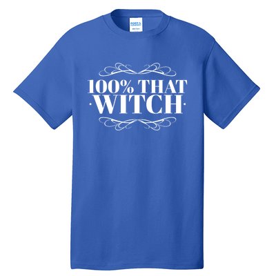 Funny Quote S Gift 100 % That Witch Witchy Gift Tall T-Shirt