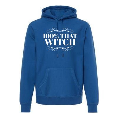 Funny Quote S Gift 100 % That Witch Witchy Gift Premium Hoodie