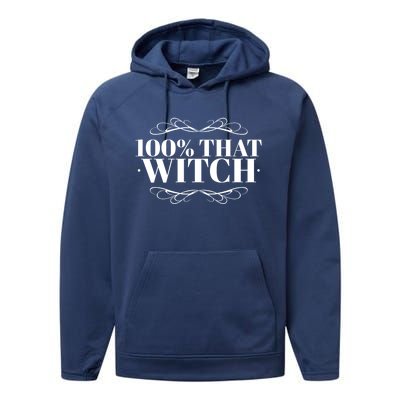 Funny Quote S Gift 100 % That Witch Witchy Gift Performance Fleece Hoodie