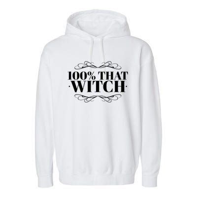 Funny Quote S Gift 100 % That Witch Witchy Gift Garment-Dyed Fleece Hoodie