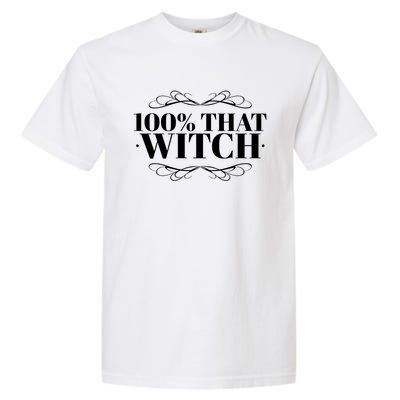 Funny Quote S Gift 100 % That Witch Witchy Gift Garment-Dyed Heavyweight T-Shirt