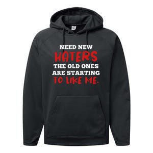 Funny Quote Shirt Need New Haters The Old Ones Are Starting To Like Me Performance Fleece Hoodie