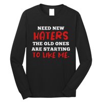 Funny Quote Shirt Need New Haters The Old Ones Are Starting To Like Me Long Sleeve Shirt