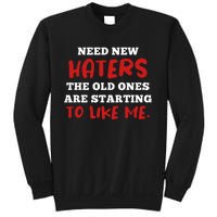 Funny Quote Shirt Need New Haters The Old Ones Are Starting To Like Me Sweatshirt