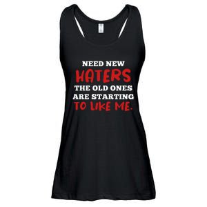 Funny Quote Shirt Need New Haters The Old Ones Are Starting To Like Me Ladies Essential Flowy Tank