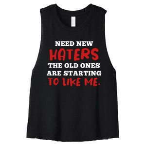 Funny Quote Shirt Need New Haters The Old Ones Are Starting To Like Me Women's Racerback Cropped Tank