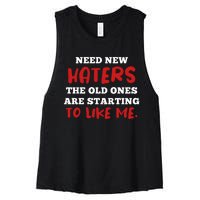 Funny Quote Shirt Need New Haters The Old Ones Are Starting To Like Me Women's Racerback Cropped Tank