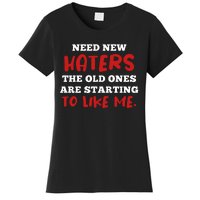 Funny Quote Shirt Need New Haters The Old Ones Are Starting To Like Me Women's T-Shirt