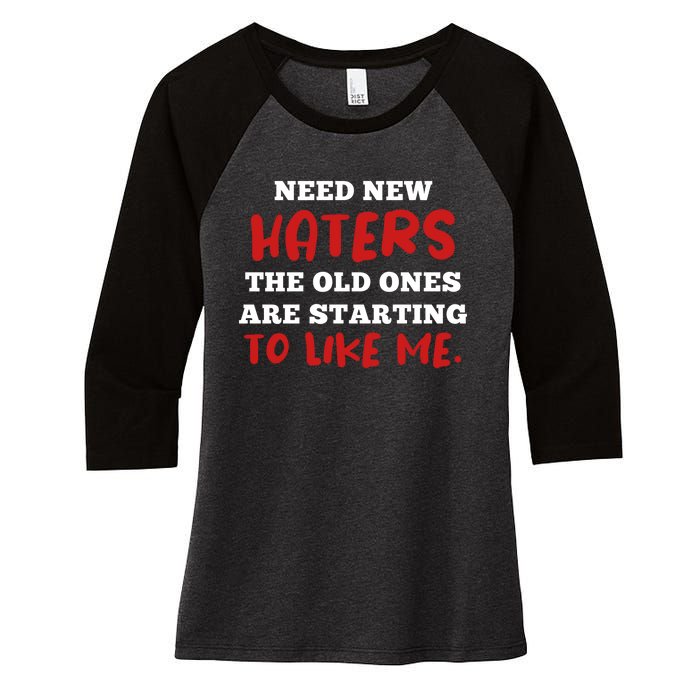 Funny Quote Shirt Need New Haters The Old Ones Are Starting To Like Me Women's Tri-Blend 3/4-Sleeve Raglan Shirt