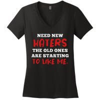 Funny Quote Shirt Need New Haters The Old Ones Are Starting To Like Me Women's V-Neck T-Shirt