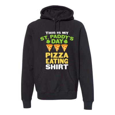 funny quote This Is My St Paddys Day Pizza Eating Premium Hoodie