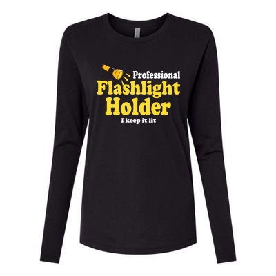 Funny Quote The Professional Flashlight Holder I Keep It Lit Womens Cotton Relaxed Long Sleeve T-Shirt