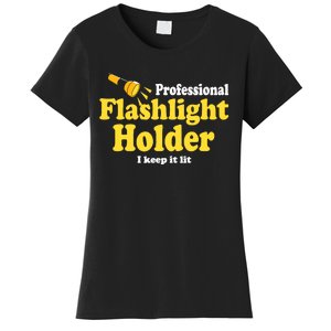 Funny Quote The Professional Flashlight Holder I Keep It Lit Women's T-Shirt