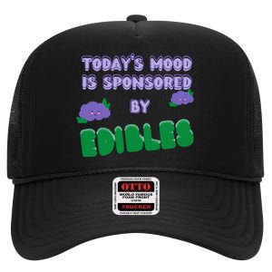 Funny Quote Today’S Mood Is Sponsored By Edibles High Crown Mesh Back Trucker Hat