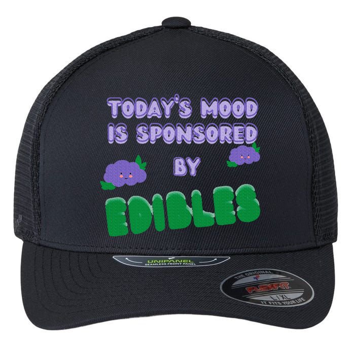 Funny Quote Today’S Mood Is Sponsored By Edibles Flexfit Unipanel Trucker Cap