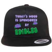 Funny Quote Today’S Mood Is Sponsored By Edibles Flat Bill Trucker Hat